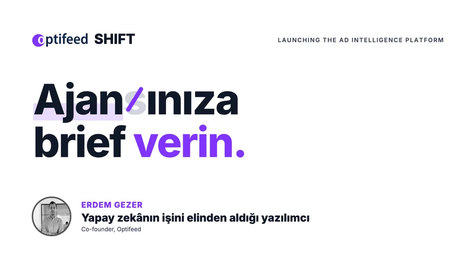 Slayt: Ajan(s)ınıza brief verin. Erdem Gezer, Optifeed'in kurucu ortağı.